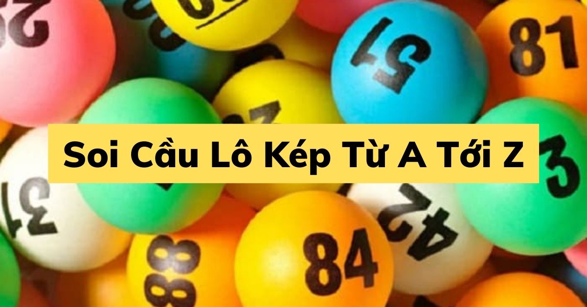 Cách Soi Lô Đề Kép Theo Bạc Nhớ Chuẩn Xác